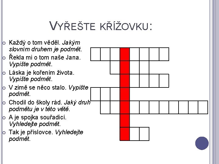 VYŘEŠTE KŘÍŽOVKU: Každý o tom věděl. Jakým slovním druhem je podmět. Řekla mi o