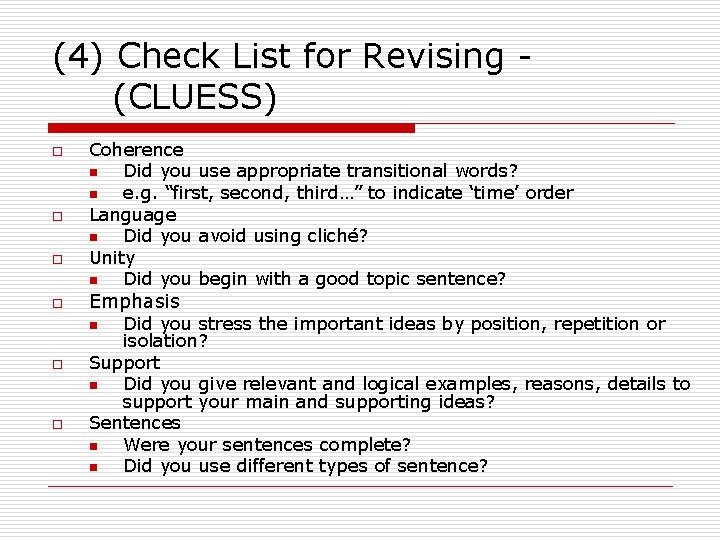 (4) Check List for Revising (CLUESS) o o Coherence n Did you use appropriate