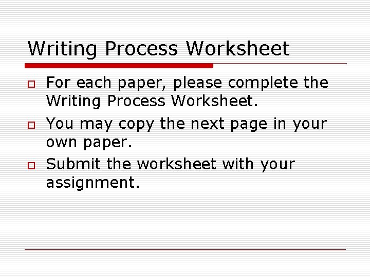 Writing Process Worksheet o o o For each paper, please complete the Writing Process