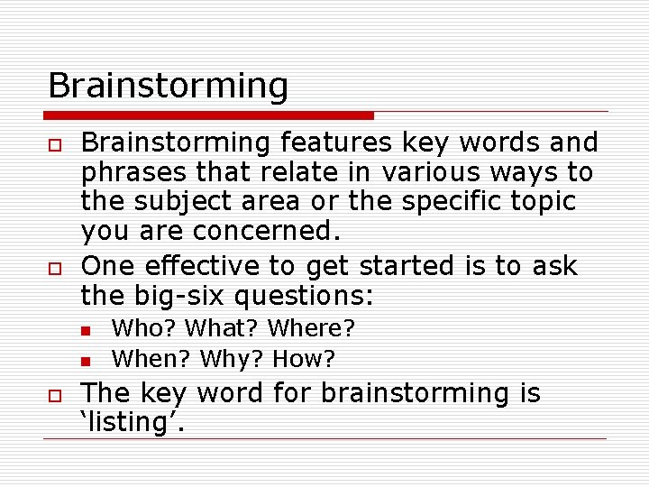 Brainstorming o o Brainstorming features key words and phrases that relate in various ways