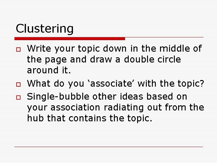 Clustering o o o Write your topic down in the middle of the page