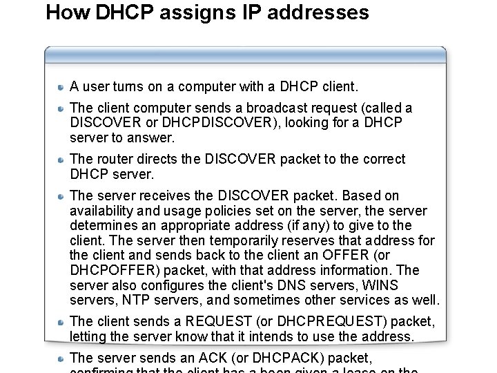 How DHCP assigns IP addresses A user turns on a computer with a DHCP