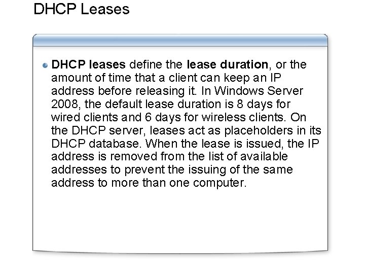 DHCP Leases DHCP leases define the lease duration, or the amount of time that