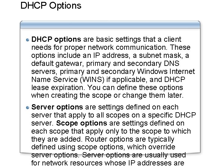 DHCP Options DHCP options are basic settings that a client needs for proper network