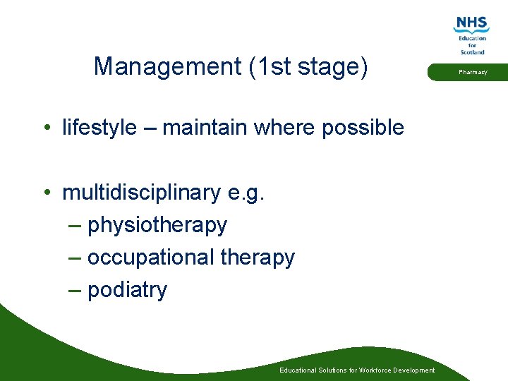 Management (1 st stage) • lifestyle – maintain where possible • multidisciplinary e. g.