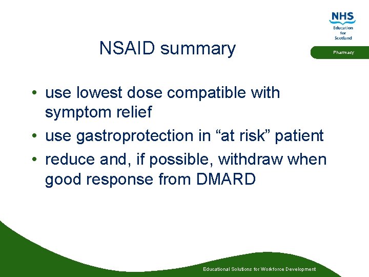 NSAID summary • use lowest dose compatible with symptom relief • use gastroprotection in