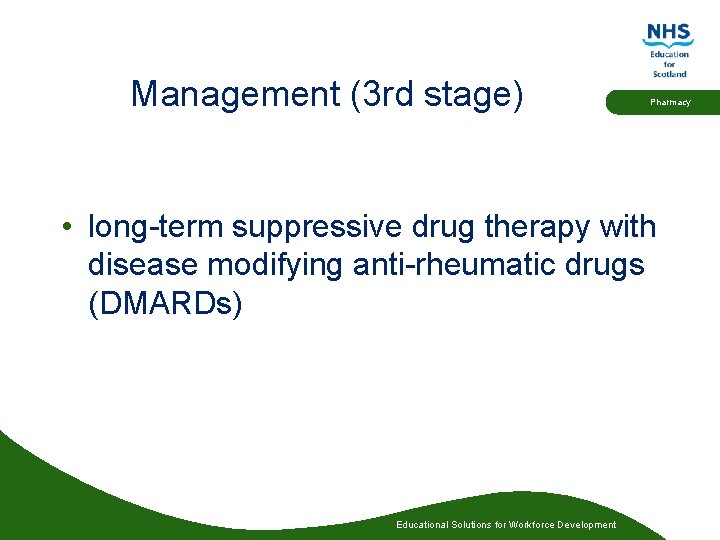 Management (3 rd stage) Pharmacy • long-term suppressive drug therapy with disease modifying anti-rheumatic