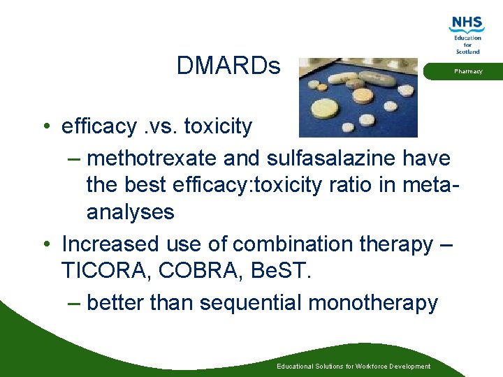 DMARDs Pharmacy • efficacy. vs. toxicity – methotrexate and sulfasalazine have the best efficacy: