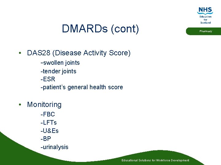 DMARDs (cont) • DAS 28 (Disease Activity Score) -swollen joints -tender joints -ESR -patient’s