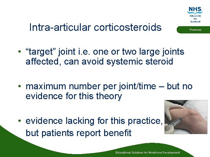 Intra-articular corticosteroids Pharmacy • “target” joint i. e. one or two large joints affected,