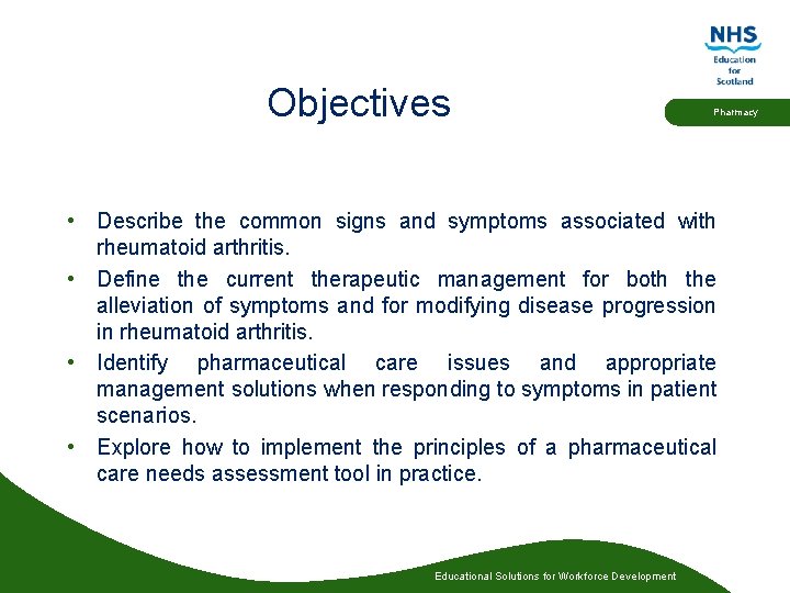 Objectives Pharmacy • Describe the common signs and symptoms associated with rheumatoid arthritis. •