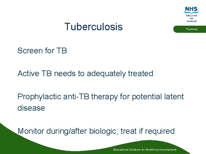 Tuberculosis Screen for TB Active TB needs to adequately treated Prophylactic anti-TB therapy for