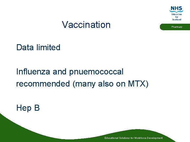 Vaccination Data limited Influenza and pnuemococcal recommended (many also on MTX) Hep B Educational