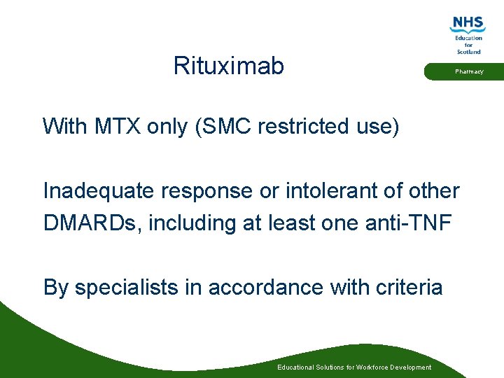 Rituximab Pharmacy With MTX only (SMC restricted use) Inadequate response or intolerant of other