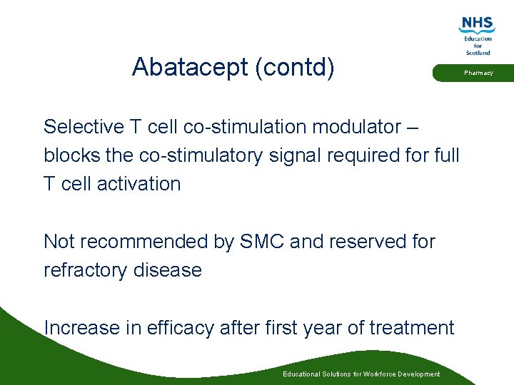 Abatacept (contd) Selective T cell co-stimulation modulator – blocks the co-stimulatory signal required for