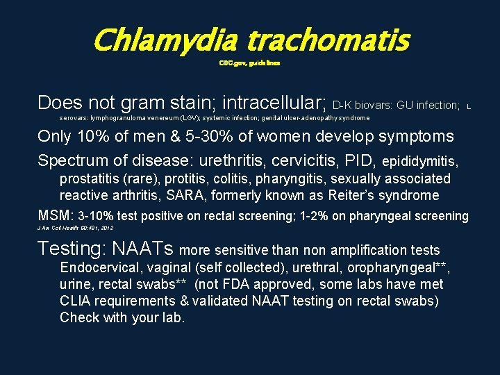 Chlamydia trachomatis CDC. gov, guidelines Does not gram stain; intracellular; D-K biovars: GU infection;