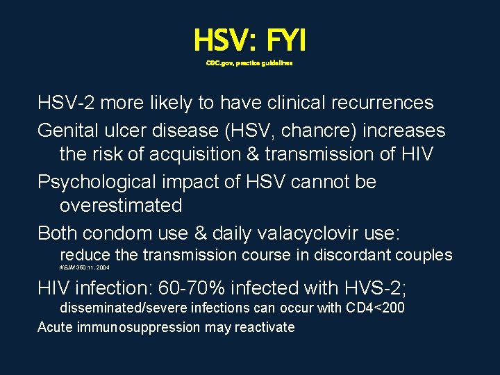 HSV: FYI CDC. gov, practice guidelines HSV-2 more likely to have clinical recurrences Genital