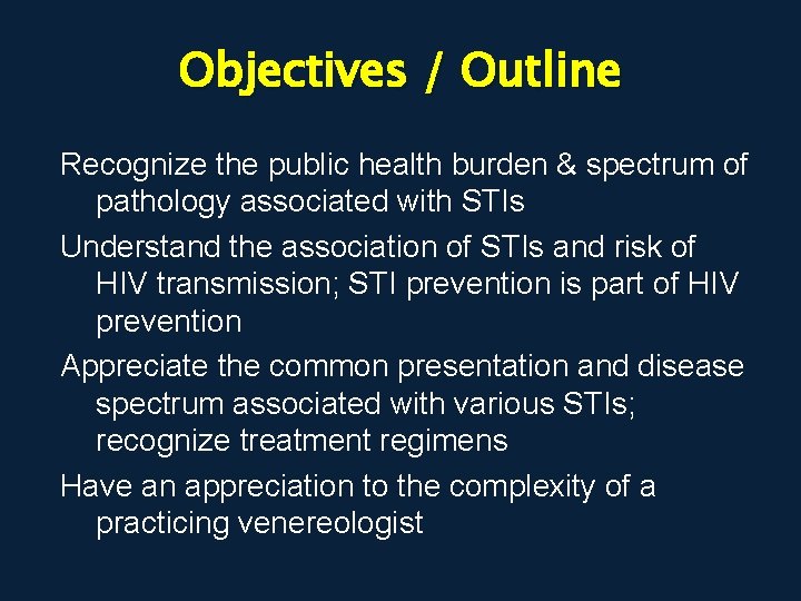 Objectives / Outline Recognize the public health burden & spectrum of pathology associated with