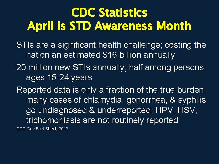 CDC Statistics April is STD Awareness Month STIs are a significant health challenge; costing