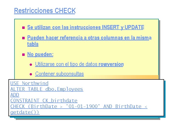 Restricciones CHECK n Se utilizan con las instrucciones INSERT y UPDATE n Pueden hacer