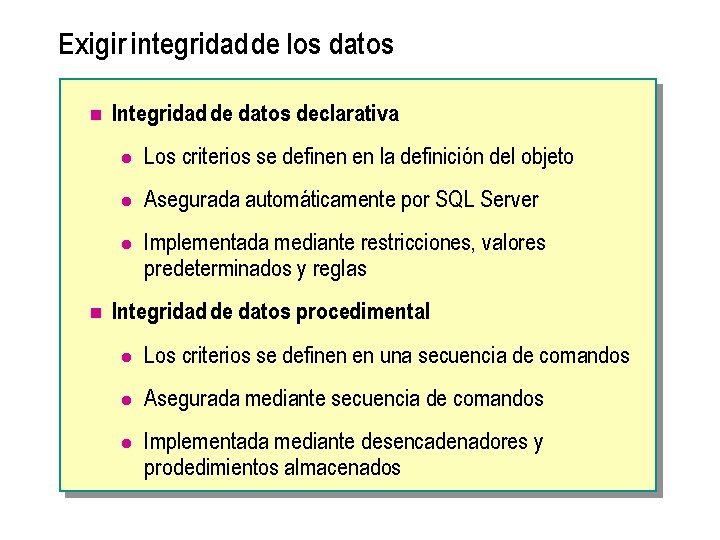 Exigir integridad de los datos n n Integridad de datos declarativa l Los criterios