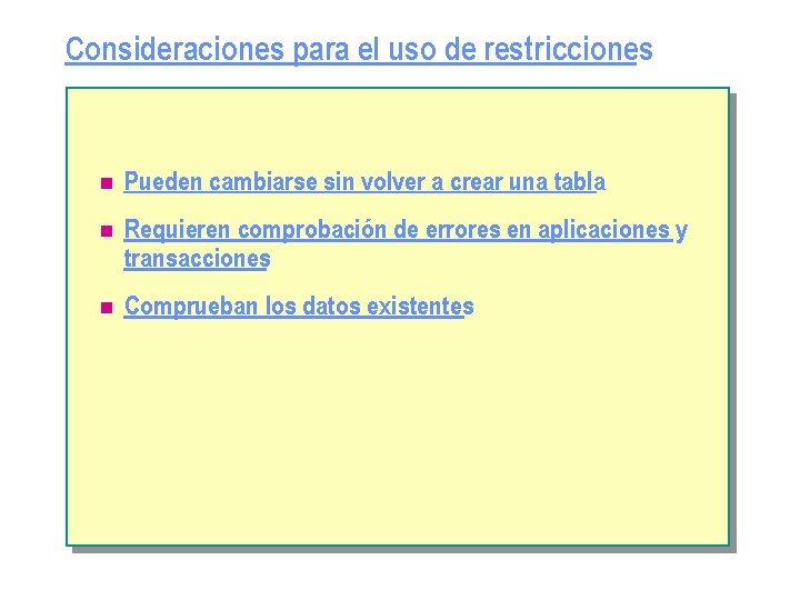 Consideraciones para el uso de restricciones n Pueden cambiarse sin volver a crear una