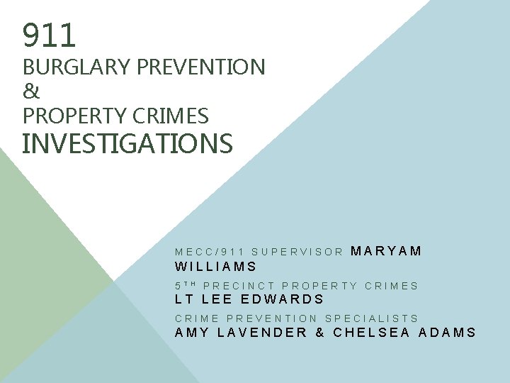 911 BURGLARY PREVENTION & PROPERTY CRIMES INVESTIGATIONS MECC/911 SUPERVISOR MARYAM WILLIAMS 5 TH PRECINCT