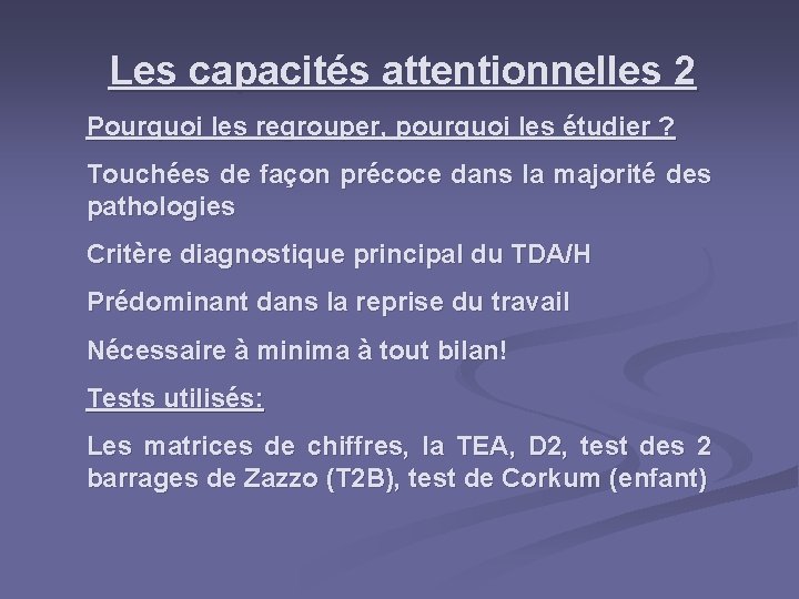 Les capacités attentionnelles 2 Pourquoi les regrouper, pourquoi les étudier ? Touchées de façon