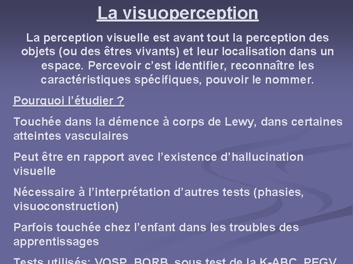 La visuoperception La perception visuelle est avant tout la perception des objets (ou des