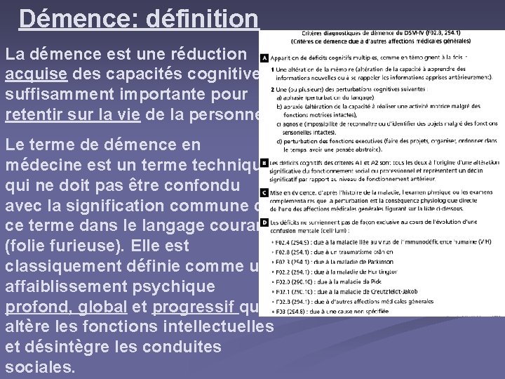 Démence: définition La démence est une réduction acquise des capacités cognitives suffisamment importante pour