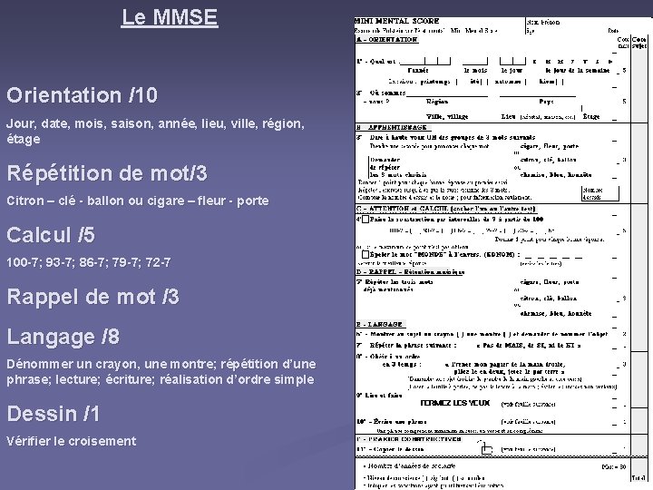 Le MMSE Orientation /10 Jour, date, mois, saison, année, lieu, ville, région, étage Répétition