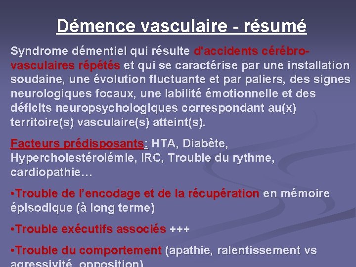 Démence vasculaire - résumé Syndrome démentiel qui résulte d'accidents cérébrovasculaires répétés et qui se Démence vasculaire - résumé Syndrome démentiel qui résulte d'accidents cérébrovasculaires répétés et qui se
