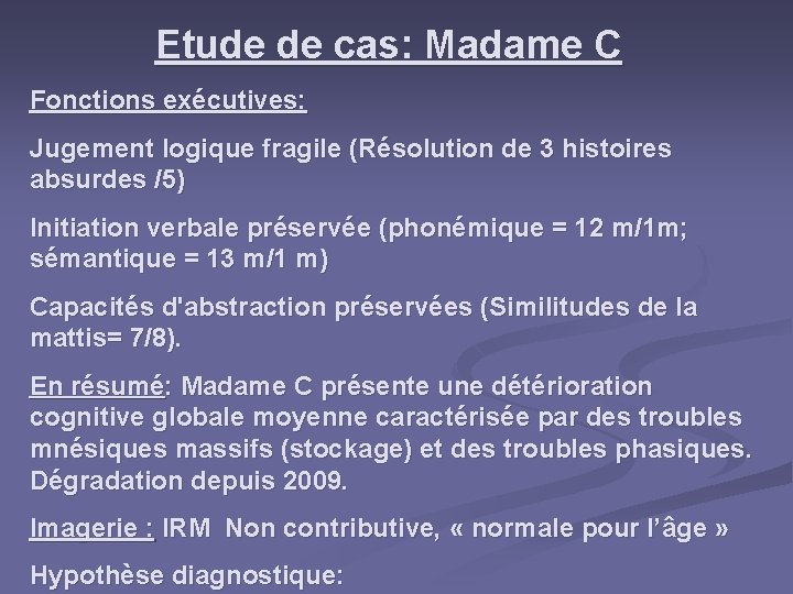 Etude de cas: Madame C Fonctions exécutives: Jugement logique fragile (Résolution de 3 histoires