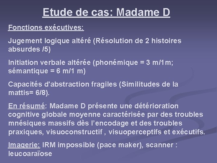 Etude de cas: Madame D Fonctions exécutives: Jugement logique altéré (Résolution de 2 histoires