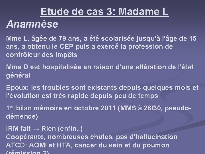 Etude de cas 3: Madame L Anamnèse Mme L, âgée de 79 ans, a