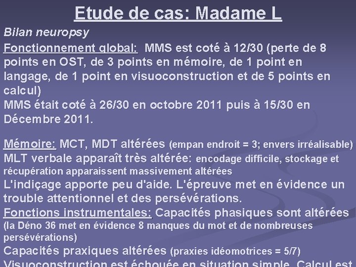 Etude de cas: Madame L Bilan neuropsy Fonctionnement global: MMS est coté à 12/30