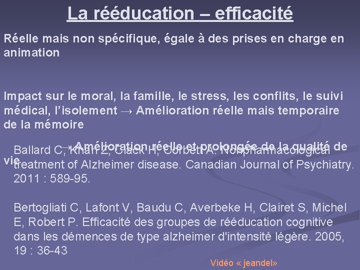 La rééducation – efficacité Réelle mais non spécifique, égale à des prises en charge