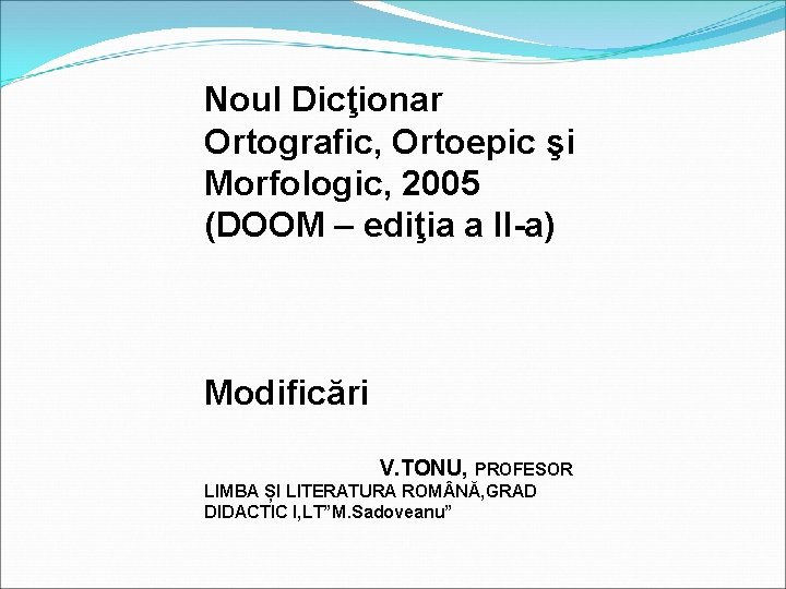 Noul Dicţionar Ortografic, Ortoepic şi Morfologic, 2005 (DOOM – ediţia a II-a) Modificări V.