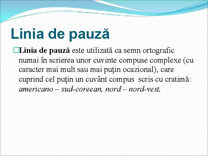 Linia de pauză �Linia de pauză este utilizată ca semn ortografic numai în scrierea