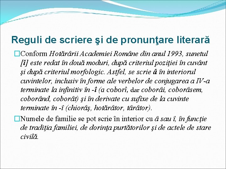 Reguli de scriere şi de pronunţare literară �Conform Hotărârii Academiei Române din anul 1993,