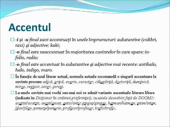 Accentul � -i şi -u final sunt accentuaţi în unele împrumuturi: substantive (colibri, taxi)