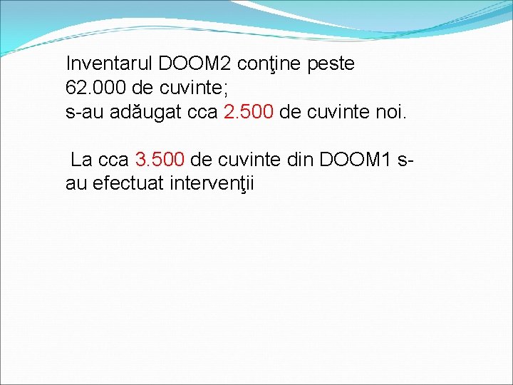 Inventarul DOOM 2 conţine peste 62. 000 de cuvinte; s-au adăugat cca 2. 500