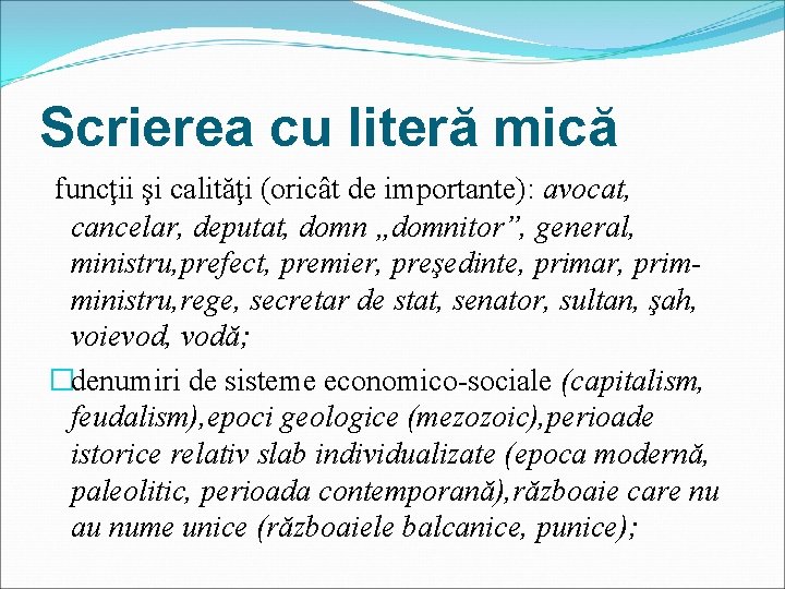 Scrierea cu literă mică funcţii şi calităţi (oricât de importante): avocat, cancelar, deputat, domn