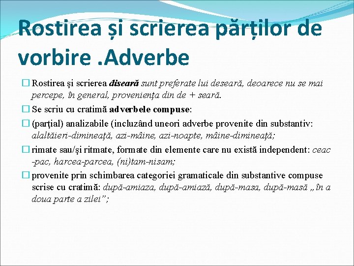 Rostirea și scrierea părților de vorbire. Adverbe � Rostirea şi scrierea diseară sunt preferate