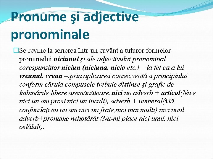 Pronume şi adjective pronominale �Se revine la scrierea într-un cuvânt a tuturor formelor pronumelui