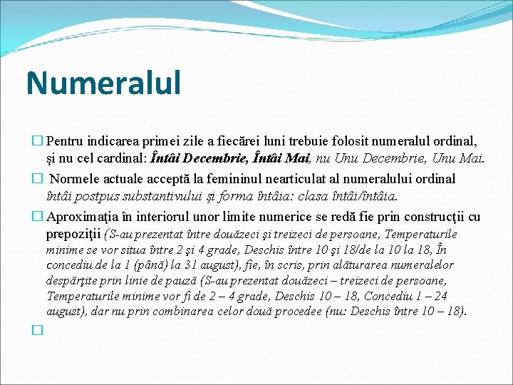 Numeralul � Pentru indicarea primei zile a fiecărei luni trebuie folosit numeralul ordinal, şi