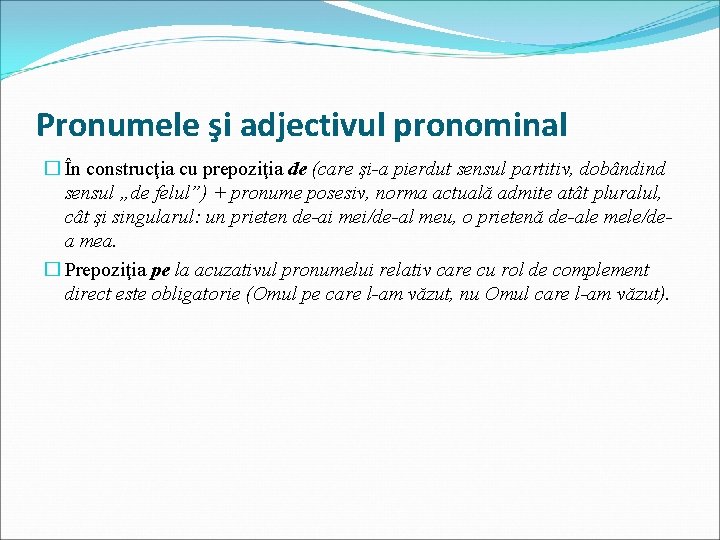 Pronumele şi adjectivul pronominal � În construcţia cu prepoziţia de (care şi-a pierdut sensul