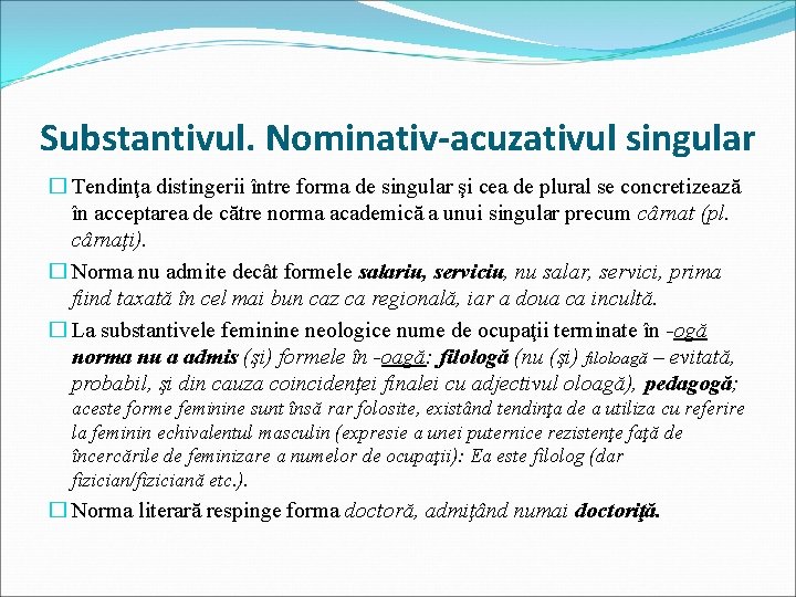 Substantivul. Nominativ-acuzativul singular � Tendinţa distingerii între forma de singular şi cea de plural