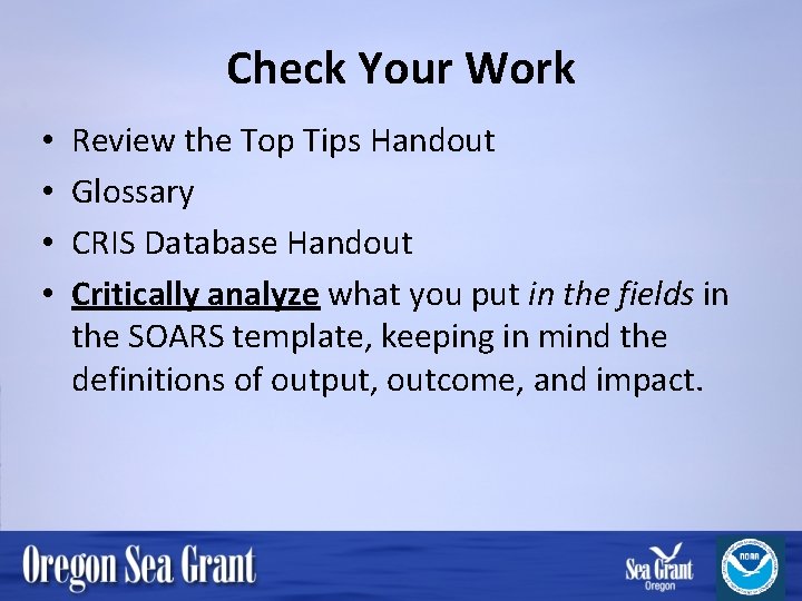 Check Your Work • • Review the Top Tips Handout Glossary CRIS Database Handout