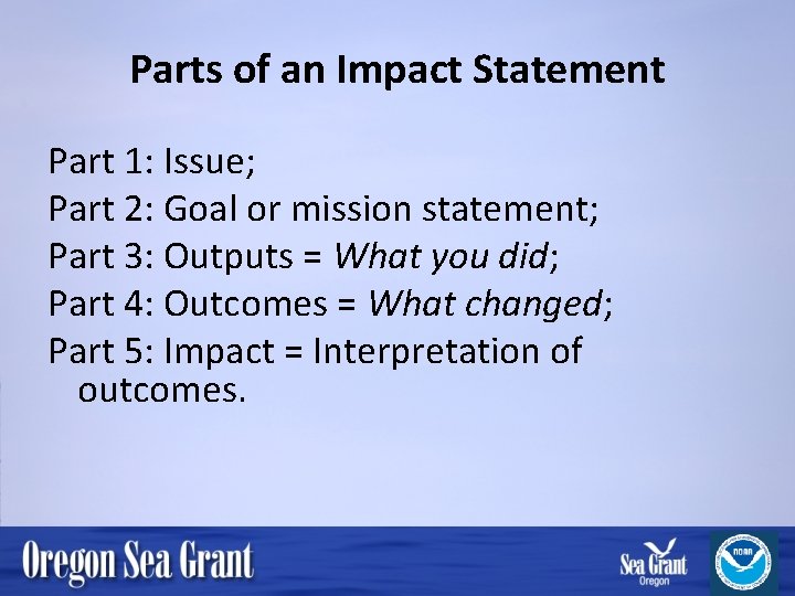 Parts of an Impact Statement Part 1: Issue; Part 2: Goal or mission statement;